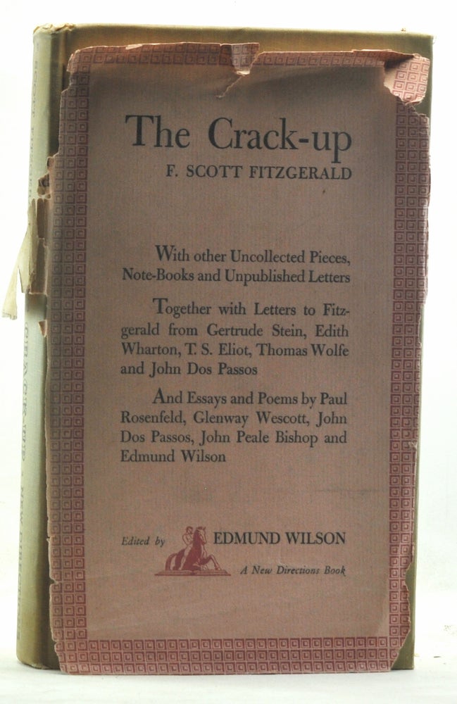Item #3750107 The Crack-up: With Other Uncollected Pieces, Note-Books, and Unpublished Letters Together with Letters to Fitzgerald from Gertrude Stein, Edith Wharton, T. S. Eliot, Thomas Wolfe and John Dos Passos, and Essays and Poems by Paul Rosenfeld, Glenway Scott, John Dos Passos, John Peale Bishop and Edmund Wilson. F. Scott Fitzgerald, Edmund Wilson.