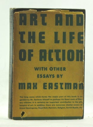Item #3750108 Art and the Life of Action, with Other Essays. Max Eastman