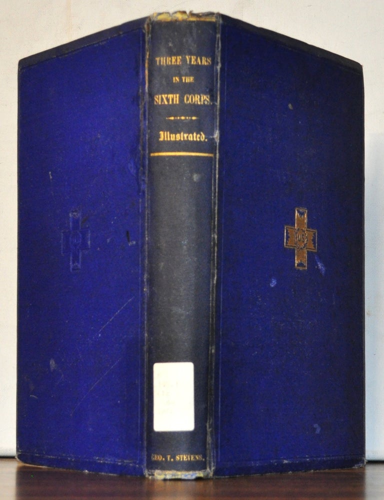 Item #3750119 Three Years in the Sixth Corps: A Concise Narrative of Events in the Army of the Potomac, from 1861 to the Close of the Rebellion, April, 1865. George T. Stevens.