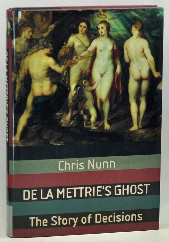 Item #3760070 De La Mettrie's Ghost: The Story of Decisions. Chris Nunn.