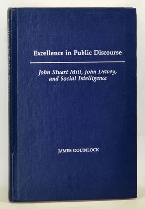 Item #3760071 Excellence in Public Discourse: John Stuart Mill, John Dewey, and Social...