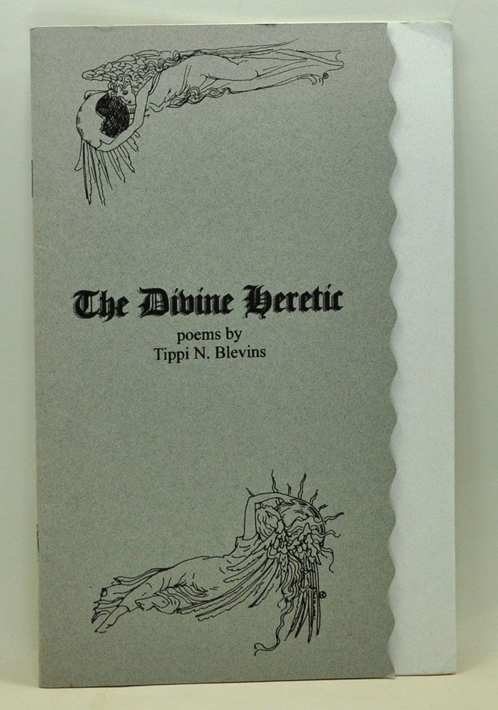 Item #3760079 The Divine Heretic. Tippi N. Blevins.