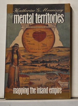 Item #3760096 Mental Territories: Mapping the Inland Empire. Katherine G. Morrissey