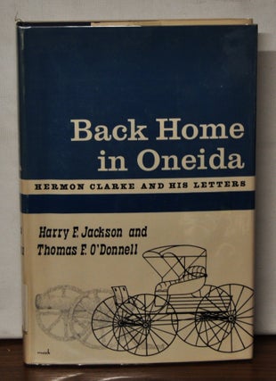 Item #3770082 Back Home in Oneida: Hermon Clarke and His Letters. Harry E. Jackson, Thomas F....