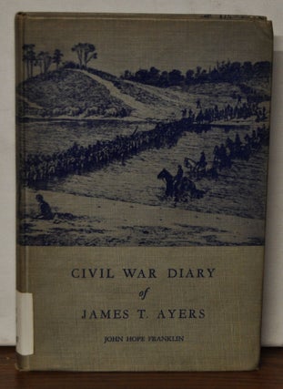 Item #3770085 Civil War Diary of James T. Ayers. James T. Ayers, John Hope Franklin, intro ed