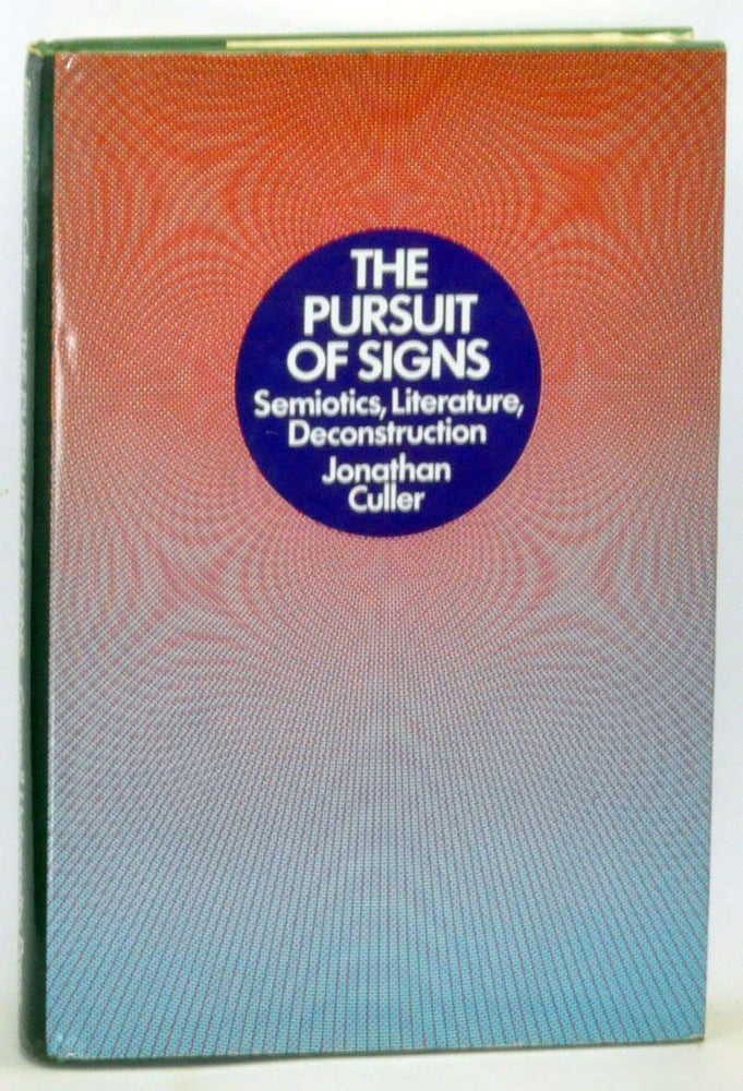 Item #3780062 The Pursuit of Signs: Semiotics, Literature, Deconstruction. Jonathan Culler.