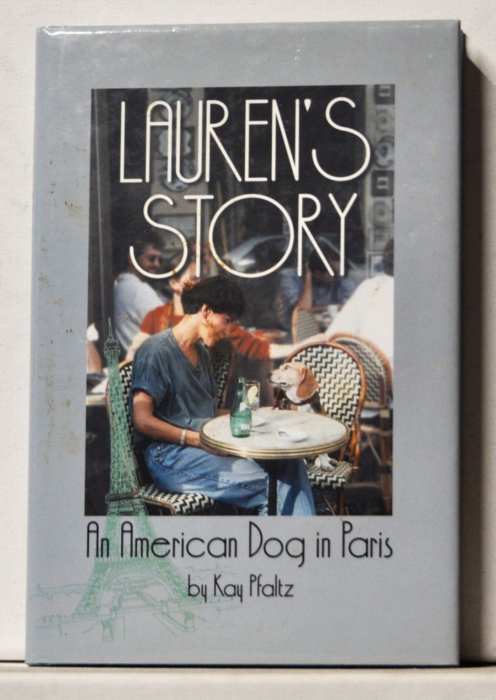 Item #3780072 Lauren's Story: An American Dog in Paris. Kay Pfaltz.