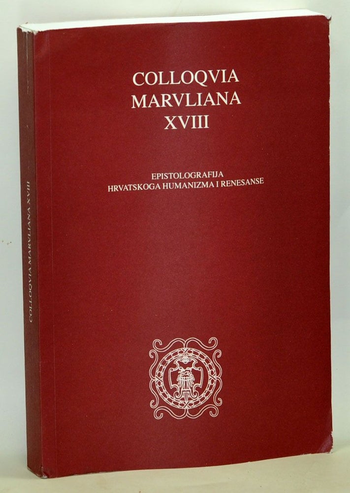 Item #3790038 Colloquia Maruliana XVIII. Epistolografija Hrvatskoga Humanizma i Renesanse. Bratislav Lucin.
