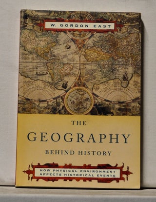 Item #3800065 The Geography behind History. W. Gordon East