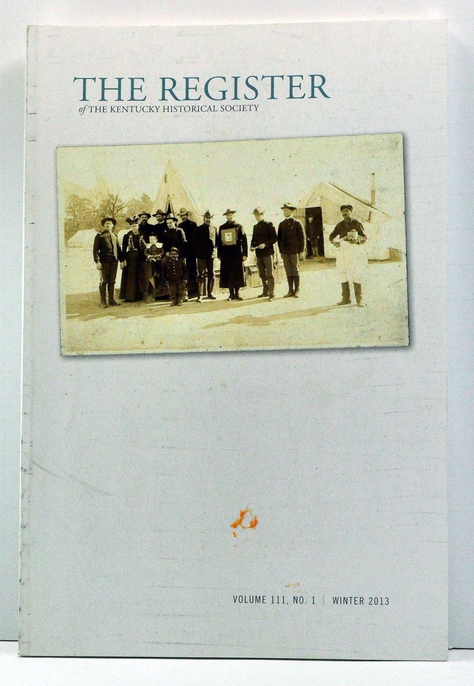Item #3810079 The Register of the Kentucky Historical Society, Volume 111, Number 1 (Winter 2013). Nelson L. Dawson, David Bettez, Meredith Mason Brown.