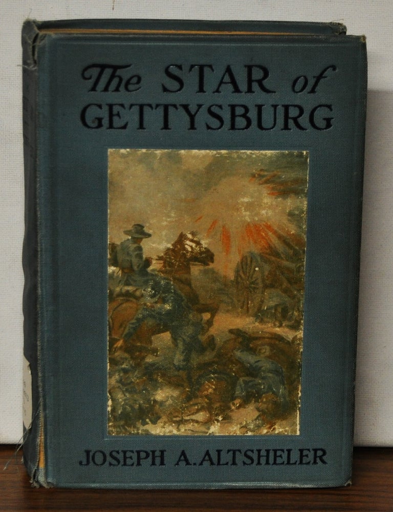 Item #3810086 The Star of Gettysburg: A Story of Southern High Tide. Joseph A. Altsheler.