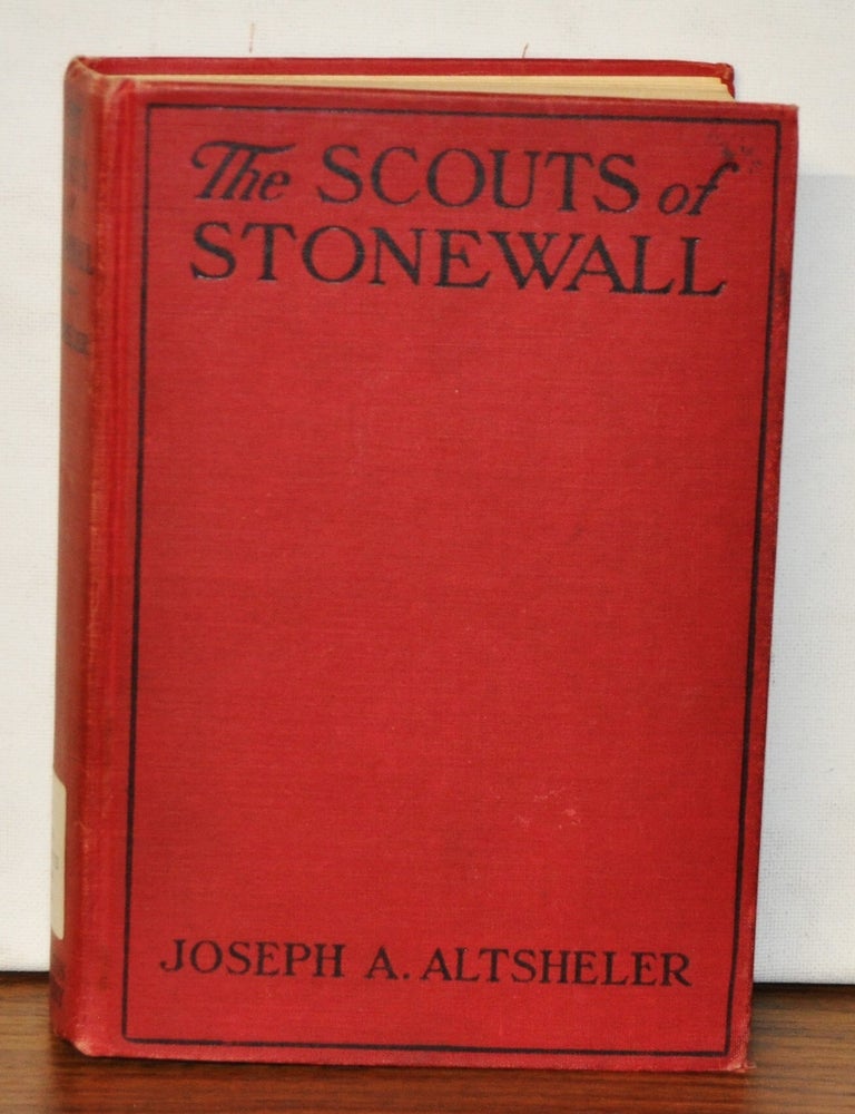 Item #3810088 The Scouts of Stonewall: The Story of the Great Valley Campaign. Joseph A. Altsheler.