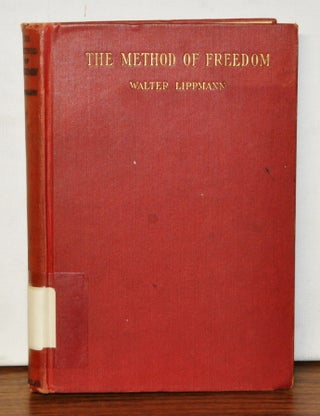 Item #3810096 The Method of Freedom. Walter Lippmann