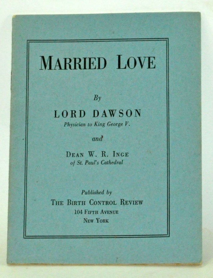 Item #3820055 Married Love. Lord Dawson, W. R. Inge.