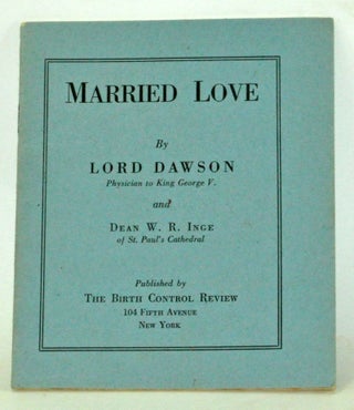 Item #3820055 Married Love. Lord Dawson, W. R. Inge