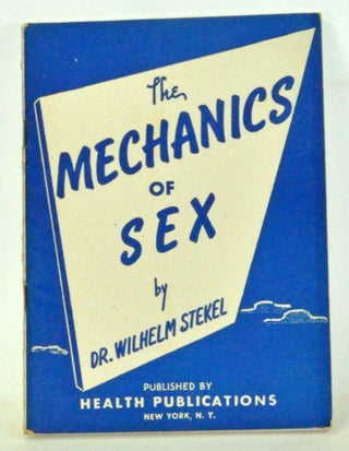 Item #3820064 The Mechanics of Sex. Wilhelm Stekel