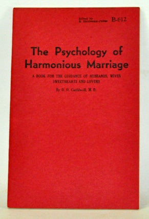 Item #3820077 The Psychology of Harmonious Marriage: A Book for the Guidance of Husbands, Wives,...