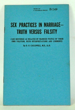 Item #3820078 Sex Practices in Marriage -- Truth Versus Falsity: Case Histories as Related by...