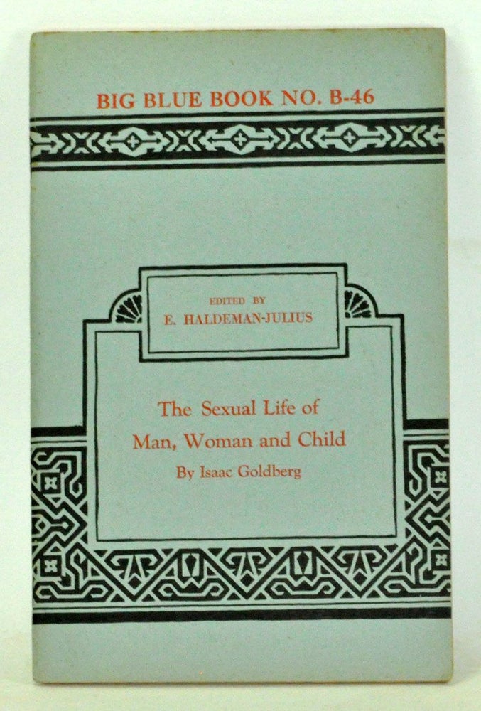 Item #3820087 The Sexual Life of Man, Woman and Child. Isaac Goldberg.
