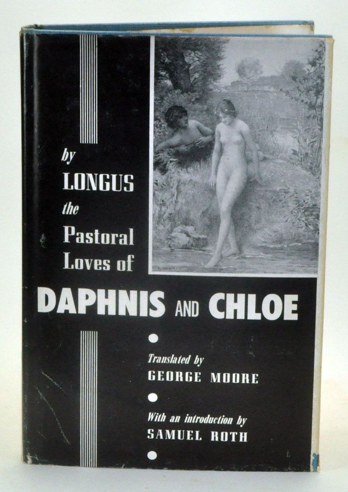 Item #3820096 The Pastoral Loves of Daphnis and Chloe. Longus, George Moore, Samuel Roth, trans., intro.