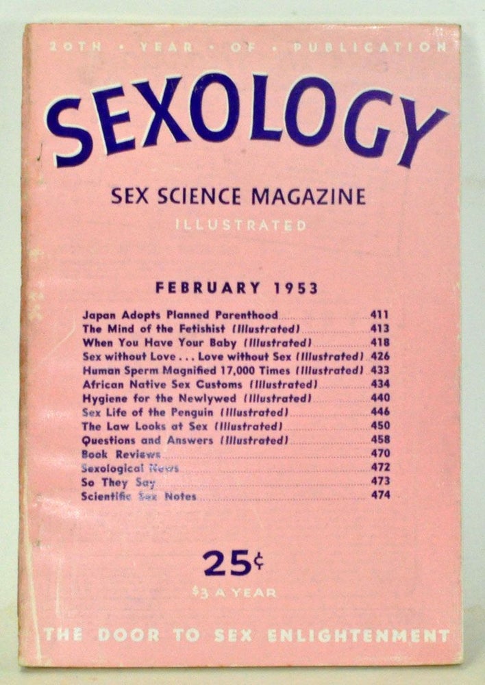 Item #3820134 Sexology: Sex Science Magazine. An Authoritative Guide to Sex Education. Volume 19, No. 7 (February 1953). Hugo Gernsback, Edward Podolsky, Helen Kitchen Branson, Justus Day Wilbur, Wilfrid D. Hambly, T. Bowen Partington, Cary Rosher, H. W. Secor.