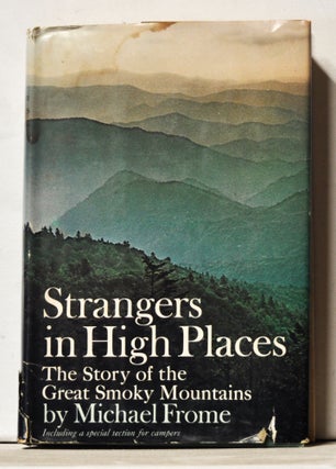 Item #3820174 Strangers in High Places: the Story of the Great Smoky Mountains. Michael Frome
