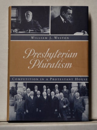 Item #3820185 Presbyterian Pluralism: Competition in a Protestant House. William J. Weston