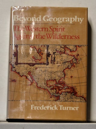 Item #3820187 Beyond Geography: The Western Spirit against the Wilderness. Frederick Turner