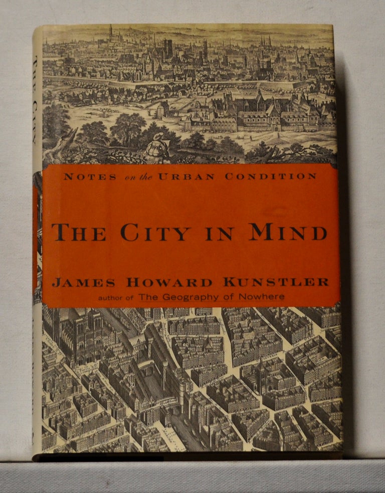 Item #3820192 The City in Mind: Meditations on the Urban Condition. James Howard Kunstler.