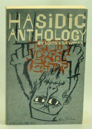 Item #3830064 Hasidic Anthology: Tales and Teachings of the Hasidim. Louis I. Newman
