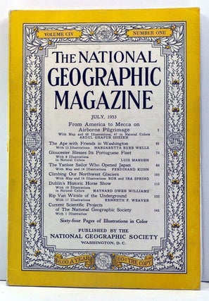 Item #3840039 The National Geographic Magazine, Volume 104, Number 1 (July 1953). Gilbert...