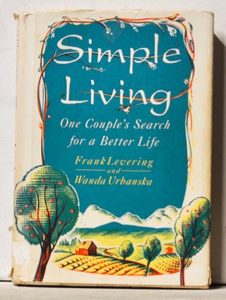 Item #3840071 Simple Living: One Couple's Search for a Better Life. Frank Levering, Wanda Urbanska