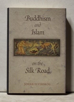 Item #3840083 Buddhism and Islam on the Silk Road. Johan Elverskog
