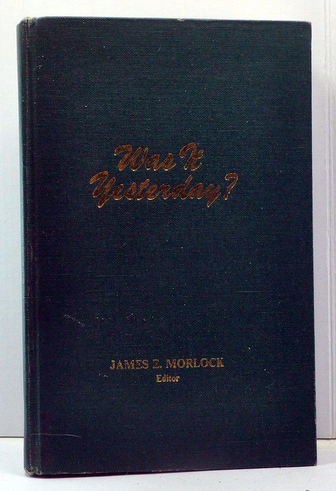 Item #3850024 Was It Yesterday: A Companion Volume to The Evansville Story. James E. Morlock.