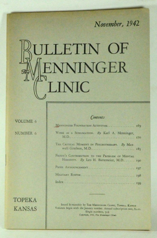 Item #3850042 Bulletin of the Menninger Clinic, Volume 6, Number 6 (November, 1942). Karl A. Menninger, Maxswell Gitelson, Leo H. Bartemeier.