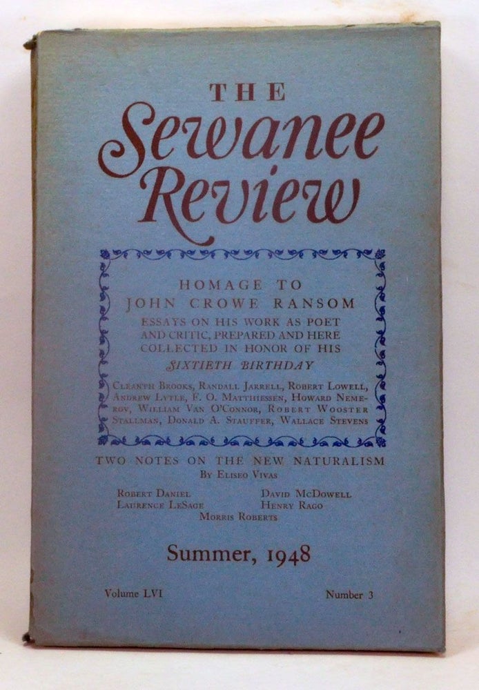 Item #3850043 The Sewanee Review, Volume 56, Number 3 (July-September 1948). Homage to John Crowe Ransom: Essays on His Work as Poet and Critic, Prepared and Here Collected in Honor of His Sixtieth Birthday. J. E. Palmer, Allen Tate, Wallace Stevens, Andrew Lytle, Robert Lowell, Randall Jarrell, F. O. Matthiessen, Cleanth Brooks, Howard Nemerov, Donald A. Stauffer, William Van O'Connor, Robert W. Stallman, Eliseo Vivas, others.