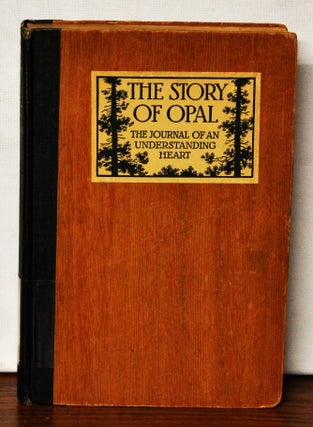 Item #3850055 The Story of Opal: The Journal of an Understanding Heart. Opal Whiteley