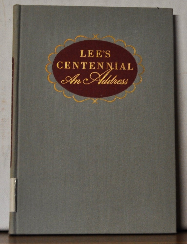 Item #3850067 Lee's Centennial: An Address. Delivered at Lexington, Virginia, Saturday, January 19, 1907, on the Invitation of the President and Faculty of Washington and Lee University. Charles Francis Adams, Douglas Southall Freeman, foreword.