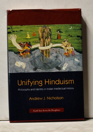 Item #3860073 Unifying Hinduism: Philosophy and Identity in Indian Intellecual History. Andrew J....