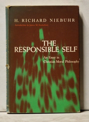 Item #3860078 The Responsible Self: An Essay in Christian Moral Philosophy. H. Richard Niebuhr,...