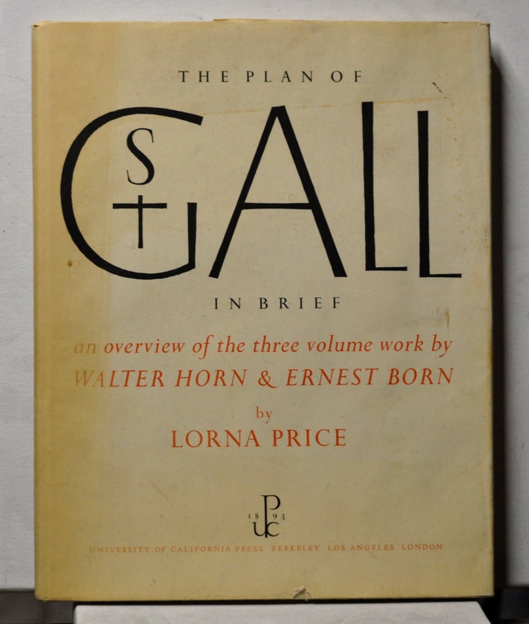 Item #3860080 The Plan of St Gall in Brief: An Overview of the Three-Volume Work by Walter Horn & Ernest Born. Lorna Price.