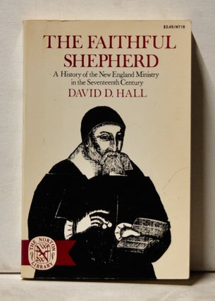 Item #3860084 The Faithful Shepherd: A History of the New England Ministry in the Seventeenth...