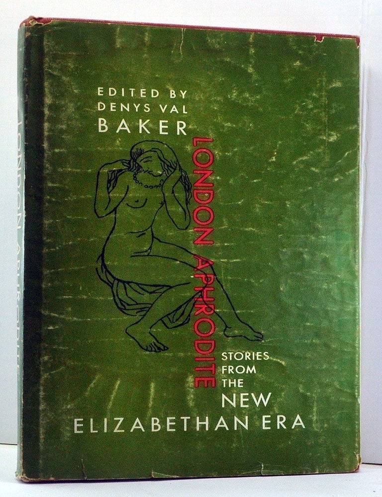 Item #3870002 London Aphrodite: Stories from the New Elizabethan Era. Denys Val Baker.