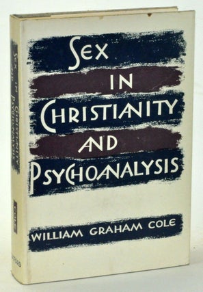 Item #3870041 Sex in Christianity and Psychoanalysis. William Graham Cole