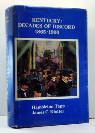 Item #3880027 Kentucky: Decades of Discord 1865-1900. Hambleton Tapp, James C. Klotter