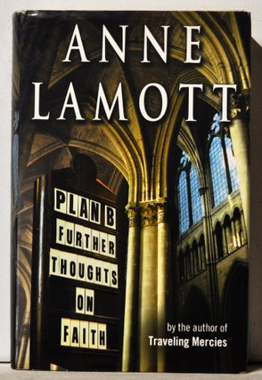 Item #3880035 Plan B: Further Thoughts on Faith. Anne Lamott