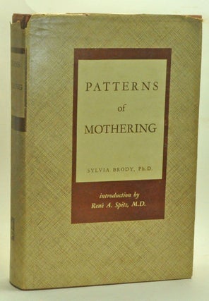 Item #3890036 Patterns of Mothering: Maternal Influence during Infancy. Sylvia Brody, René...