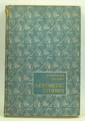 Item #3890043 Aesthetic Studies: Architecture & Poetry. Katharine Gilbert