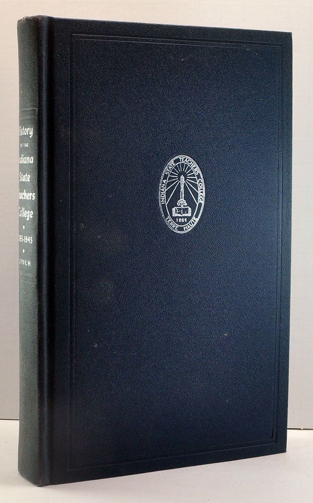 Item #3900027 A History of Indiana State Teachers College. William O. Lynch.