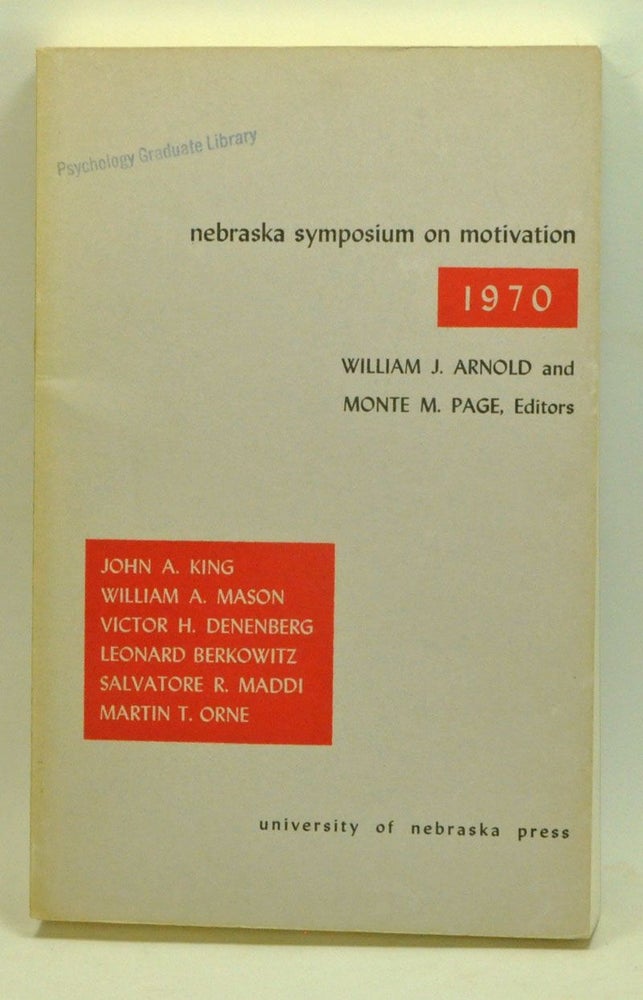 Item #3900049 Nebraska Symposium on Motivation 1970. William J. Arnold, Monte M. Page, John A. King, William A. Mason, Victor H. Denenberg, Leonard Berkowitz, Savatore R. Maddi, Martin T. Orne.